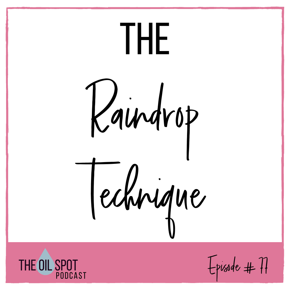 Ep 77 The Raindrop Technique
